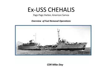 Ex-USS CHEHALIS Pago Pago Harbor, American Samoa Overview of Fuel Removal Operations