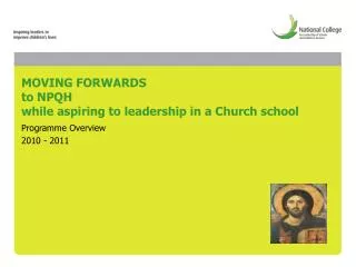 MOVING FORWARDS to NPQH while aspiring to leadership in a Church school