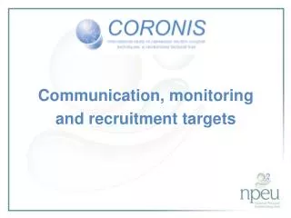 Communication, monitoring and recruitment targets