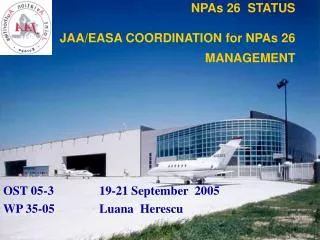 NPAs 26 STATUS JAA/EASA COORDINATION for NPAs 26 MANAGEMENT