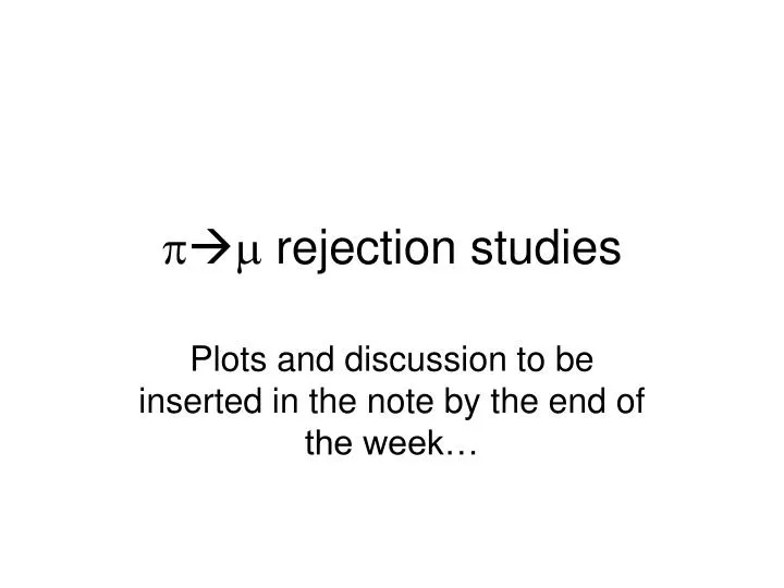 p m rejection studies