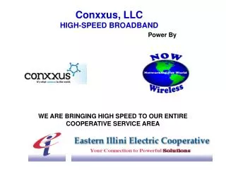 Conxxus, LLC HIGH-SPEED BROADBAND Power By