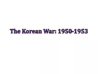 The Korean War: 1950-1953