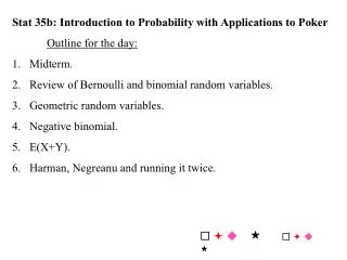 Stat 35b: Introduction to Probability with Applications to Poker Outline for the day: Midterm.