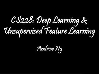 CS228: Deep Learning &amp; Unsupervised Feature Learning
