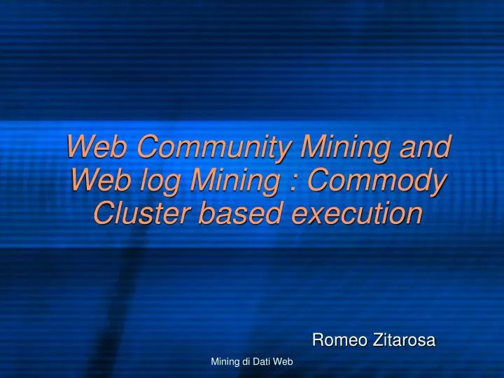 web community mining and web log mining commody cluster based execution