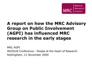 MRC AGPI INVOLVE Conference - People at the Heart of Research Nottingham, 11 November 2004