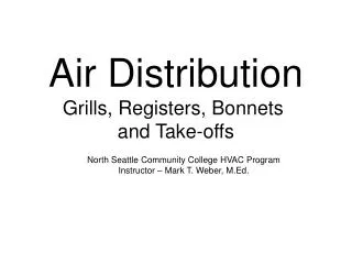 Air Distribution Grills, Registers, Bonnets and Take-offs