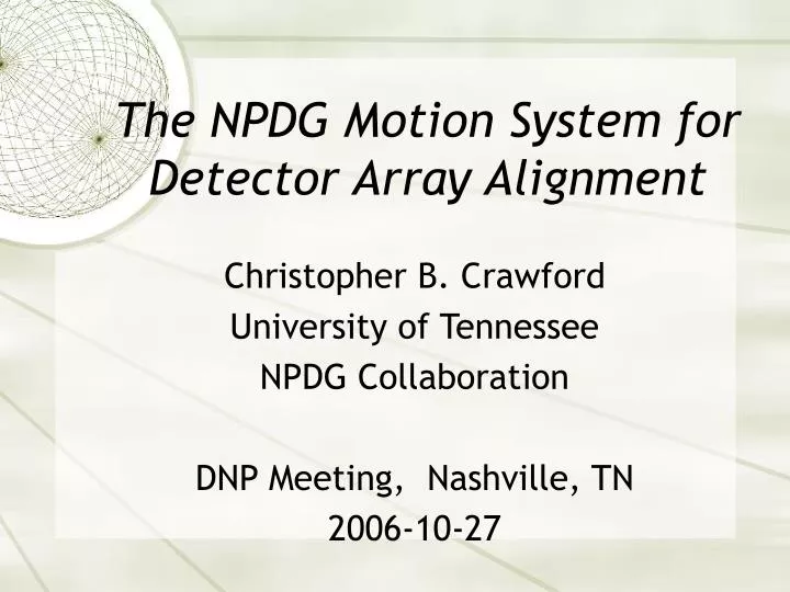 the npdg motion system for detector array alignment