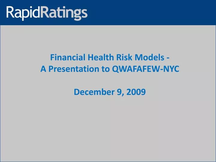 financial health risk models a presentation to qwafafew nyc december 9 2009