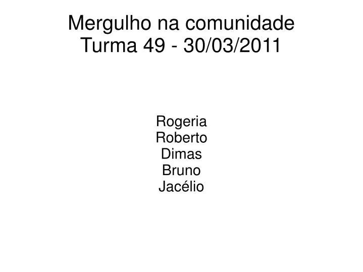 rogeria roberto dimas bruno jac lio