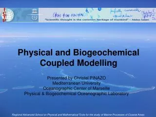 Physical and Biogeochemical Coupled Modelling