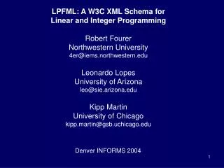 LPFML: A W3C XML Schema for Linear and Integer Programming Robert Fourer Northwestern University
