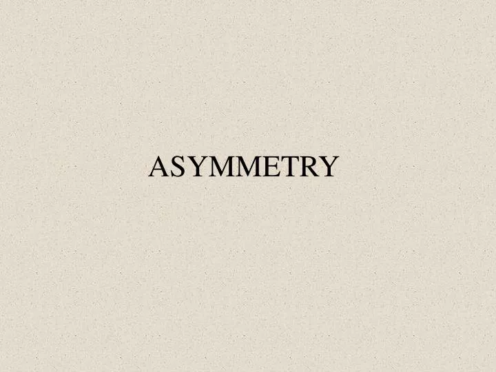 asymmetry
