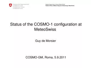 Status of the COSMO-1 configuration at MeteoSwiss Guy de Morsier