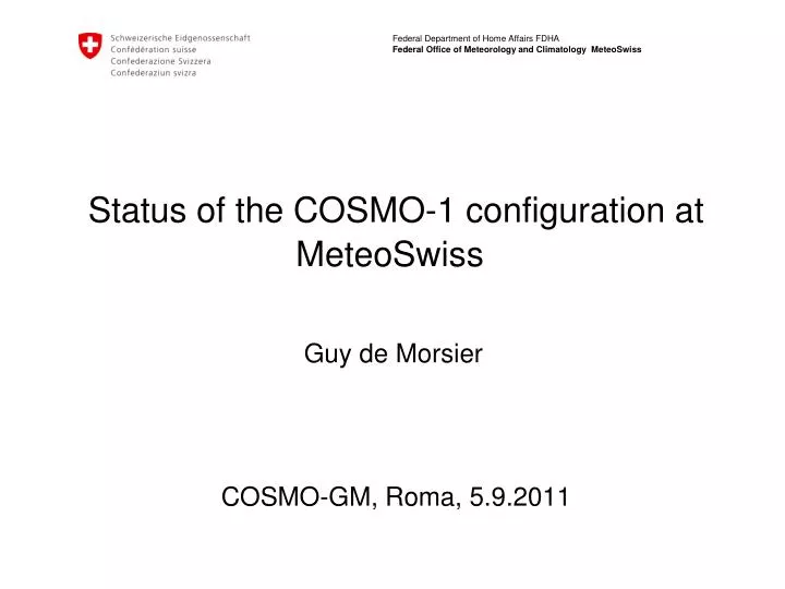 status of the cosmo 1 configuration at meteoswiss guy de morsier