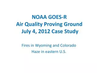 NOAA GOES-R Air Quality Proving Ground July 4, 2012 Case Study