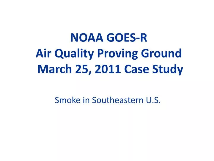 noaa goes r air quality proving ground march 25 2011 case study