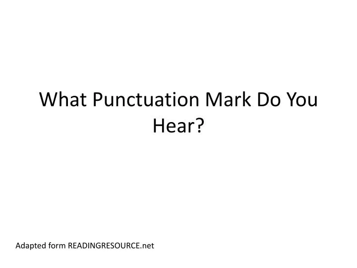 what punctuation mark do you hear