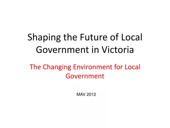 shaping the future of local government in victoria