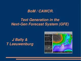 BoM / CAWCR. Text Generation in the Next-Gen Forecast System (GFE)
