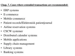 Chap. 7. Cases where extended transactions are recommended: