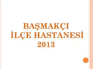 ba mak i l e hastanes 2013
