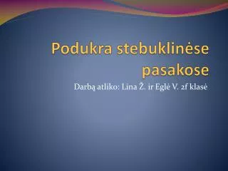 podukra stebuklin se pasakose