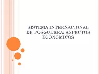sistema internacional de posguerra aspectos economicos