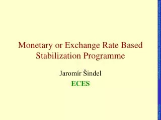 Monetary or Exchange Rate Based Stabilization Programme