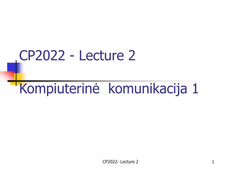 cp2022 lecture 2 k omp i uter in k omuni kacija 1