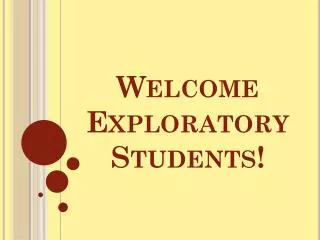 Welcome Exploratory Students!