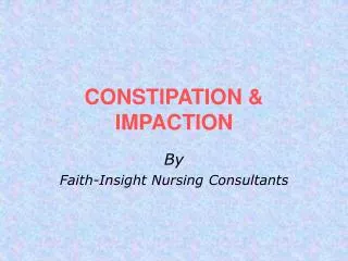 CONSTIPATION &amp; IMPACTION