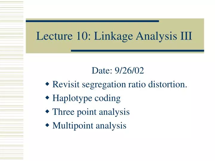 lecture 10 linkage analysis iii