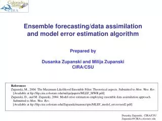Ensemble forecasting/data assimilation and model error estimation algorithm Prepared by