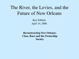 The River, the Levies, and the Future of New Orleans