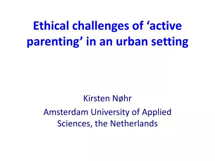 ethical challenges of active parenting in an urban setting