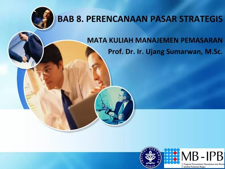 bab 8 perencanaan pasar strategis mata kuliah manajemen pemasaran prof dr ir ujang sumarwan m sc