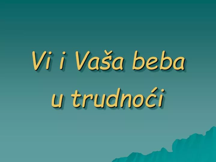 vi i va a beba u trudno i