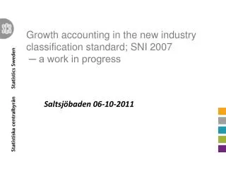 Growth accounting in the new industry classification standard; SNI 2007 ? a work in progress