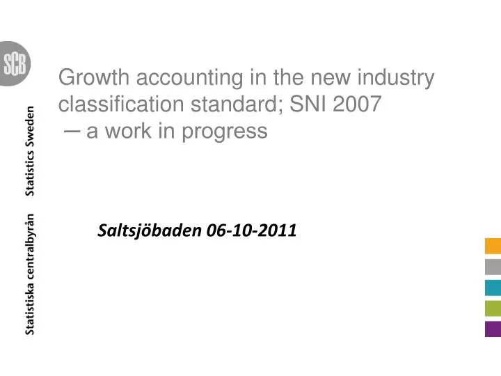 growth accounting in the new industry classification standard sni 2007 a work in progress