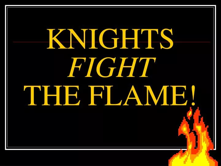knights fight the flame