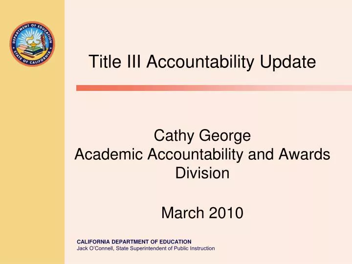 title iii accountability update cathy george academic accountability and awards division march 2010