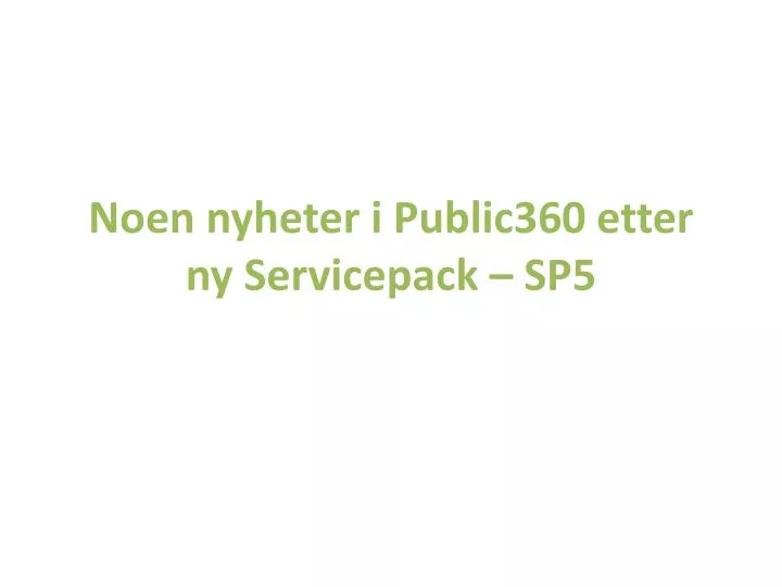 noen nyheter i public360 etter ny s ervicepack sp5