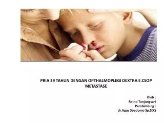 pria 39 tahun dengan opthalmoplegi dextra e csop metastase