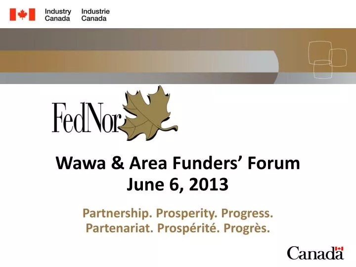 wawa area funders forum june 6 2013 partnership prosperity progress partenariat prosp rit progr s