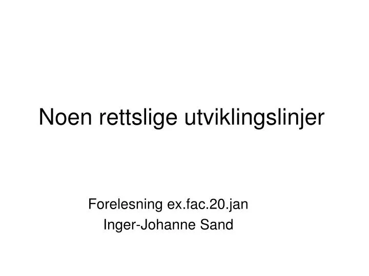 noen rettslige utviklingslinjer