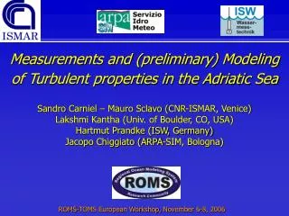 Measurements and (preliminary) Modeling of Turbulent properties in the Adriatic Sea