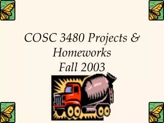 COSC 3480 Projects &amp; Homeworks Fall 2003