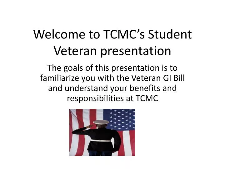 welcome to tcmc s student veteran presentation
